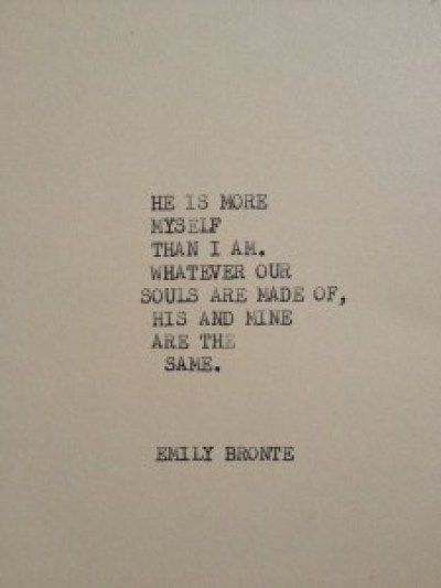 an old typewriter with the words'he is more nyepf than i am, whatever our souls are made of, his and mine are the same