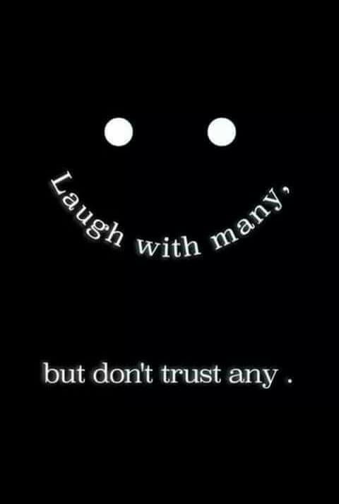 the words laugh with many but don't trust any, and it is dark