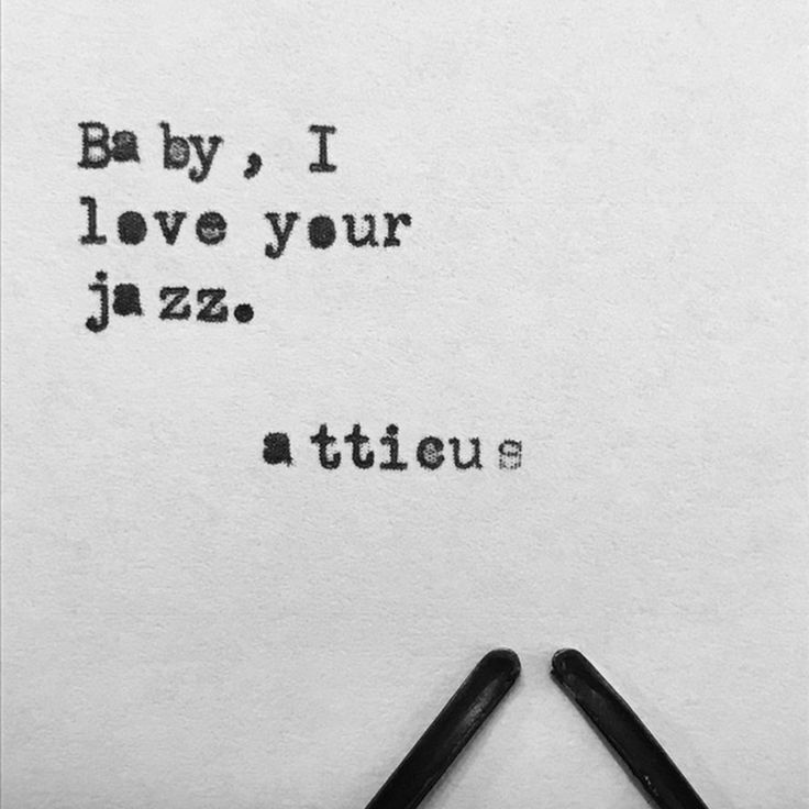 the words baby, i love your jazz are written on an old fashioned typewriter