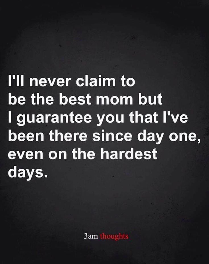 a quote that says i'll never claim to be the best mom but i guarantee you