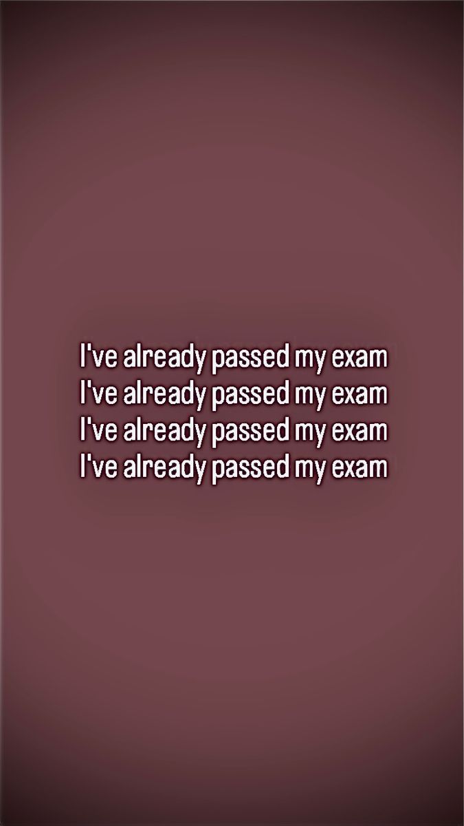 the words i've already passed my exam are written in white on a maroon background