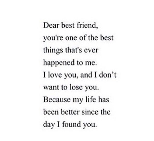 a poem written in black and white with the words dear best friend, you're one of the best things that's ever happened to me