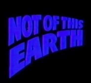 the title for not of this earth, written in blue on a black background with an arrow