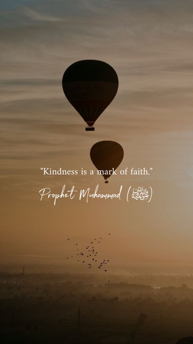 two hot air balloons flying in the sky with a quote above them that reads kindness is a mark of faith