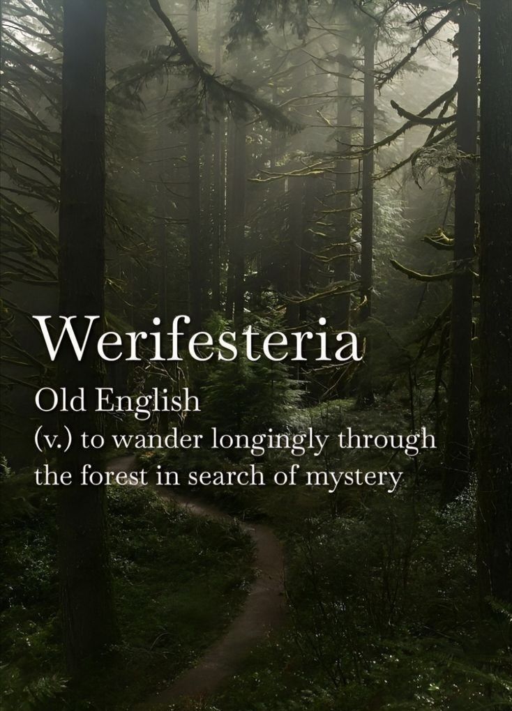 a path in the middle of a forest surrounded by tall trees with text that reads, werffesteria old english v to wander longingly through the forest in search of mystery