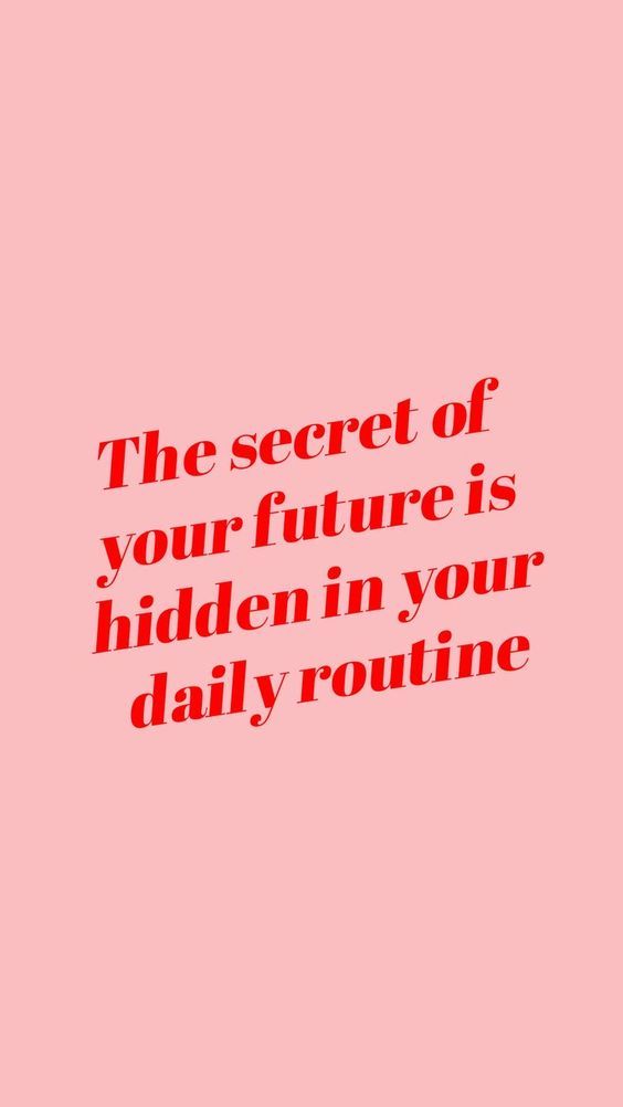 the secret of your future is hidden in your daily routine - quote on pink background