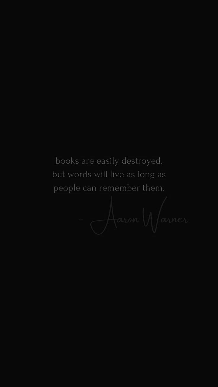 a black background with the words books are only destroyed but words will live as long as people can remember them