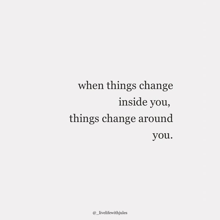 an image with the words when things change inside you, things change around you