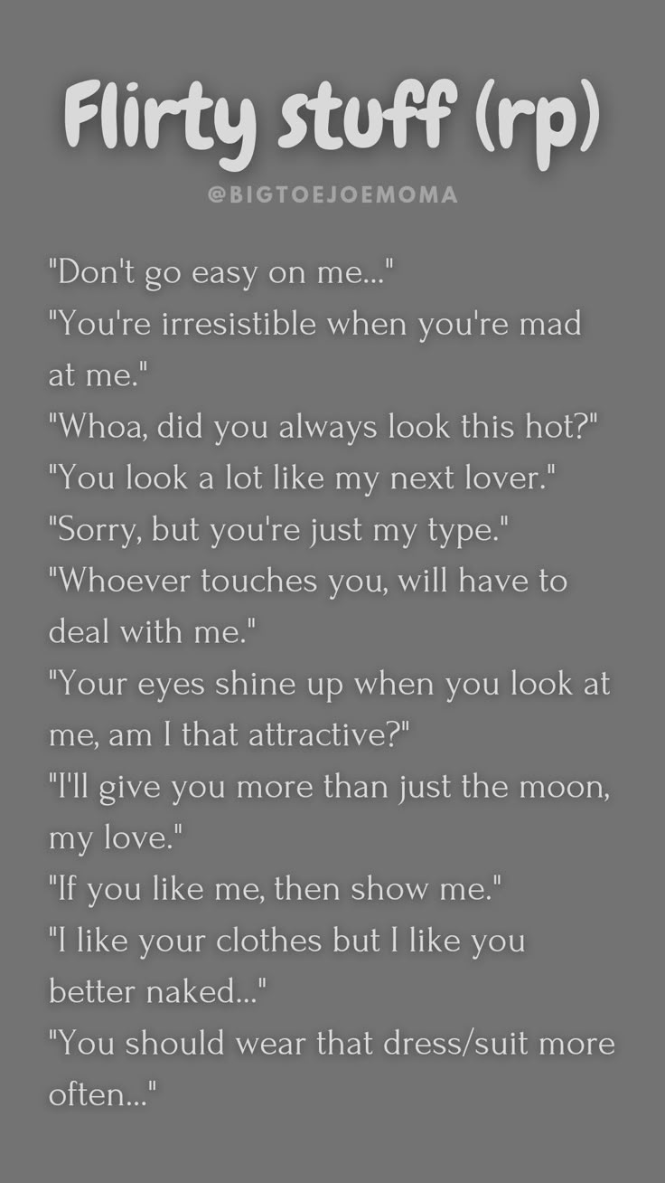 Ideas on what your character can say if they're flirty or "in the mood" around their partner/soulmate in a roleplay. Writing Flirty Characters, How To Make Your Characters Meet, Character Personalities Ideas, How To Have Characters Meet, Character Falling In Love Writing, Character Origin Story Ideas, How To Describe A Male Character, Rp Ideas Romance, Roleplay Ideas For Couples