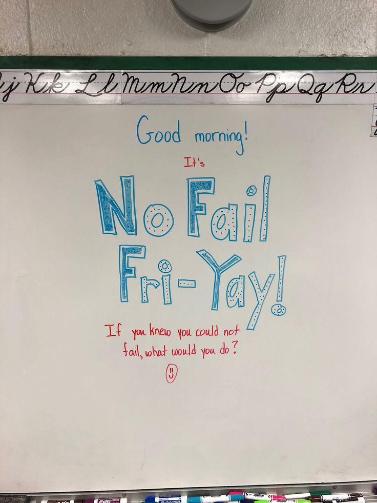 a white board with writing on it that says good morning no fail fr - yay