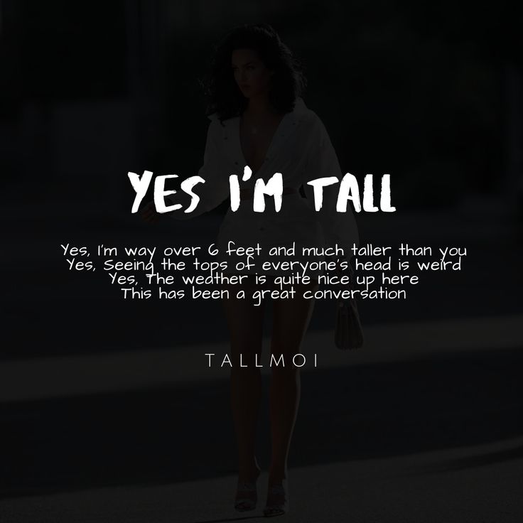 a woman walking down the street with an inspirational quote above her that says, yes i'm tall