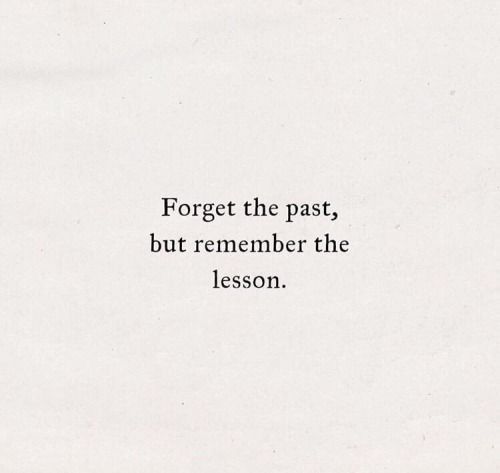 a white piece of paper with the words forget the past, but remember the lesson