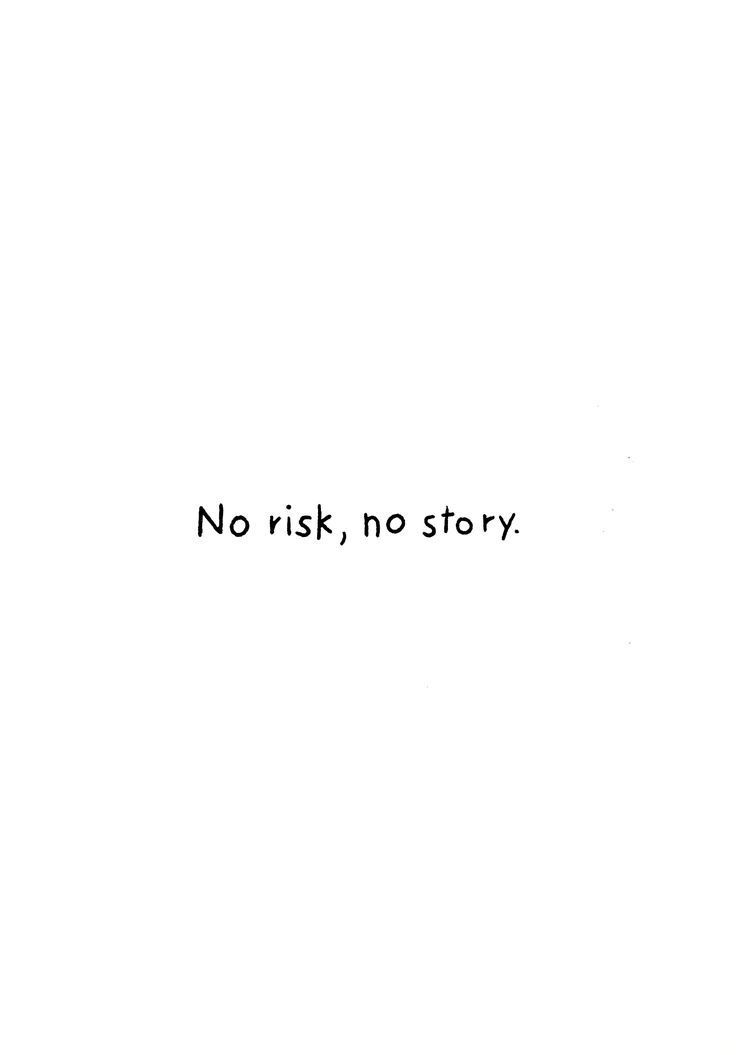 the words no risk, no story are written in black ink on a white background