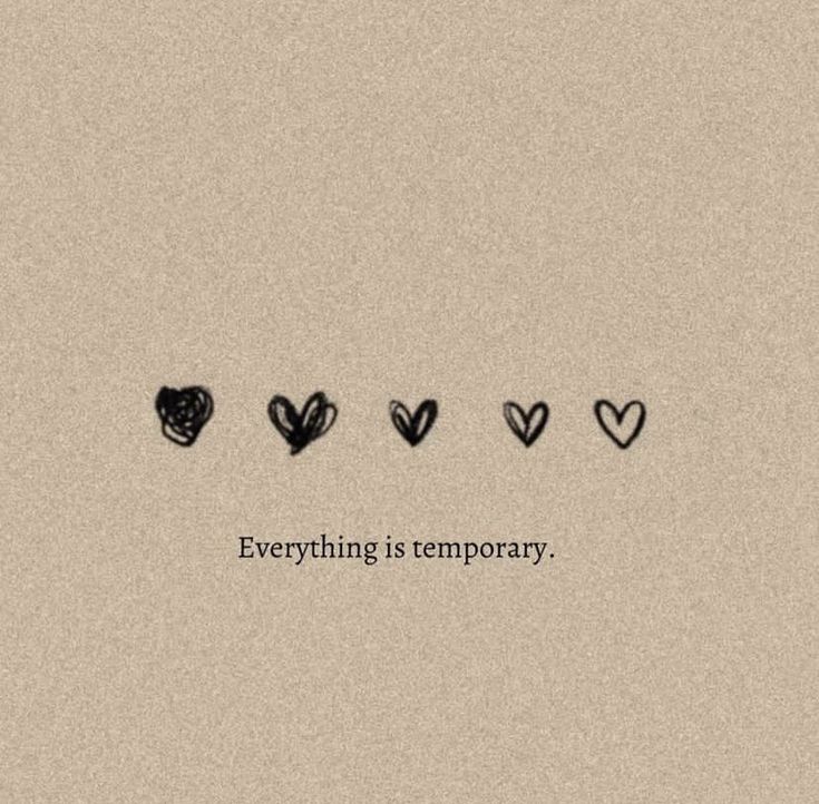 the words everything is temporary are written in black ink on a beige background with hearts