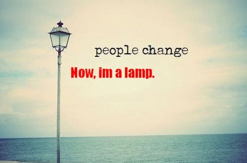 a lamp post with the words people change now, i'm a lamp