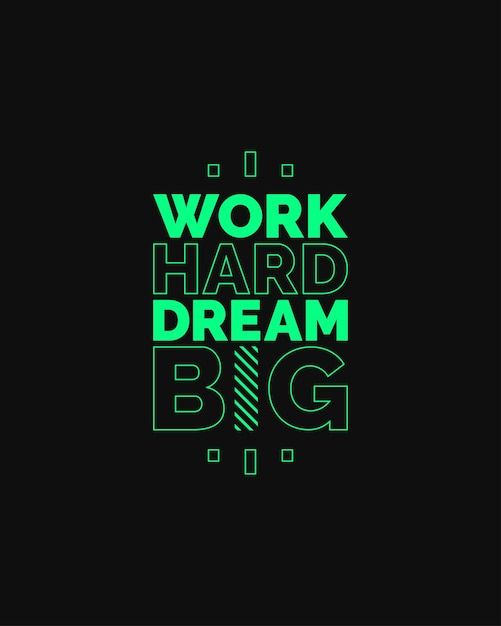 the words work hard, dream big in neon green on a black background with an arrow