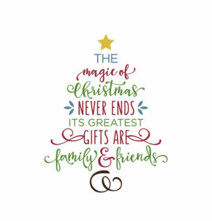 the magic of christmas never ends its greatest gifts are family and friends