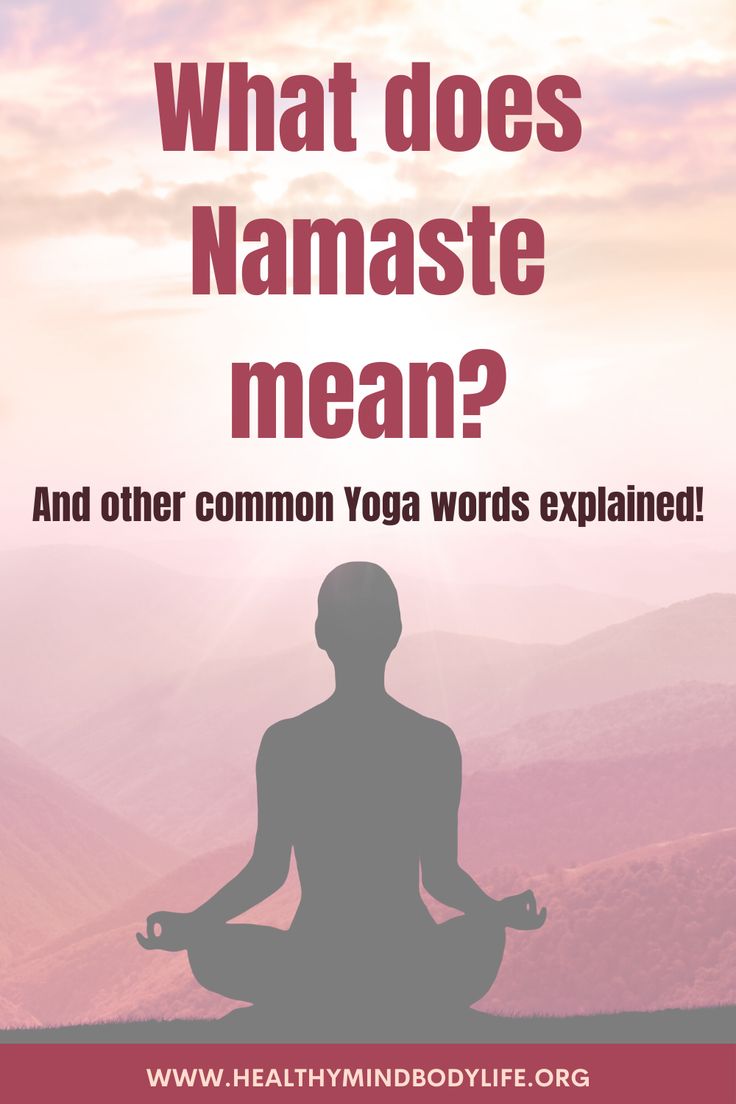 a person meditating with the words what does namaste mean? and other common yoga words explain