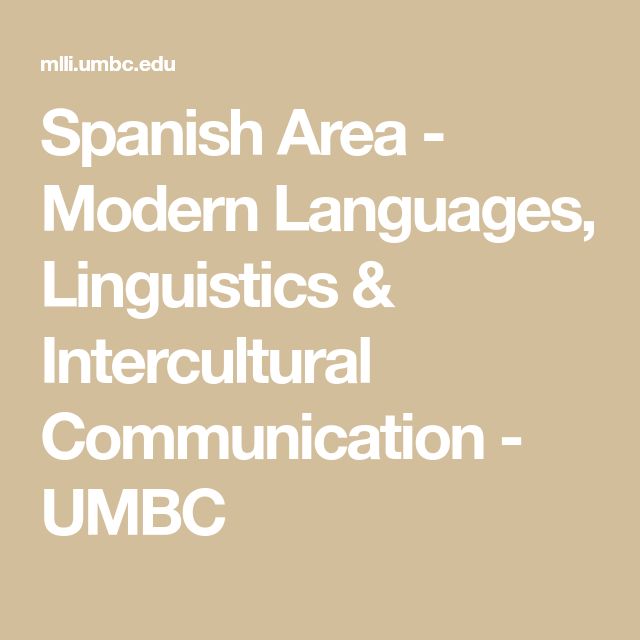 spanish area - modern languages, linguistics & interculture communication umbc