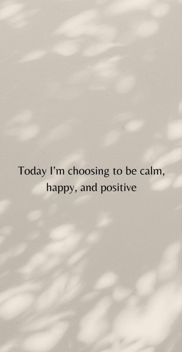 the words today i'm choosing to be calm, happy, and positive