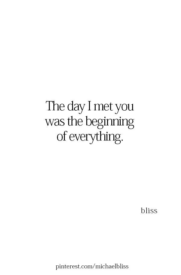 the day i met you was the beginning of everything bliss quote on white paper with black lettering