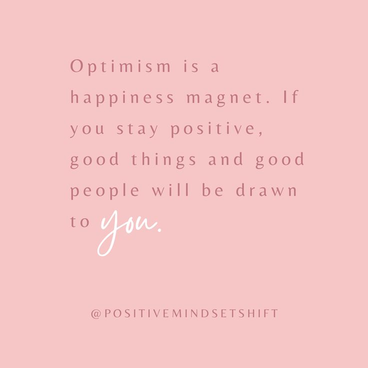 a pink background with the words optimism is a happiness magnet if you stay positive, good things and good people will be drawn to you