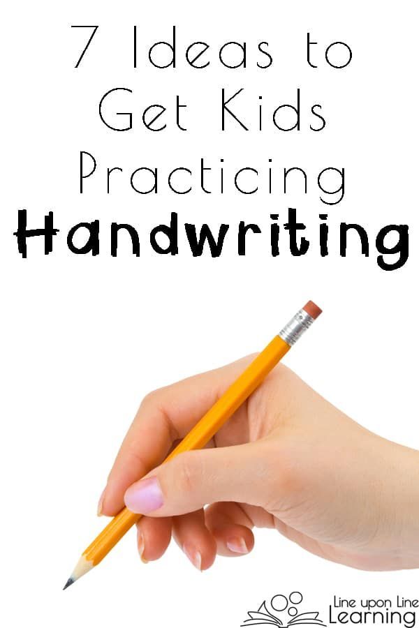 a hand holding a pencil with the words 7 ideas to get kids practicing handwriting