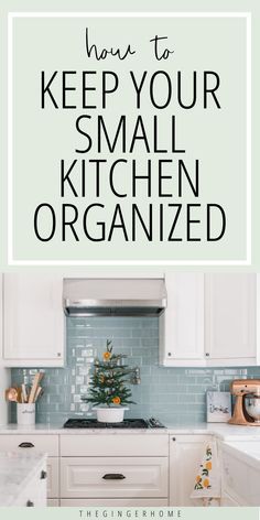 a kitchen with the words how to keep your small kitchen organized