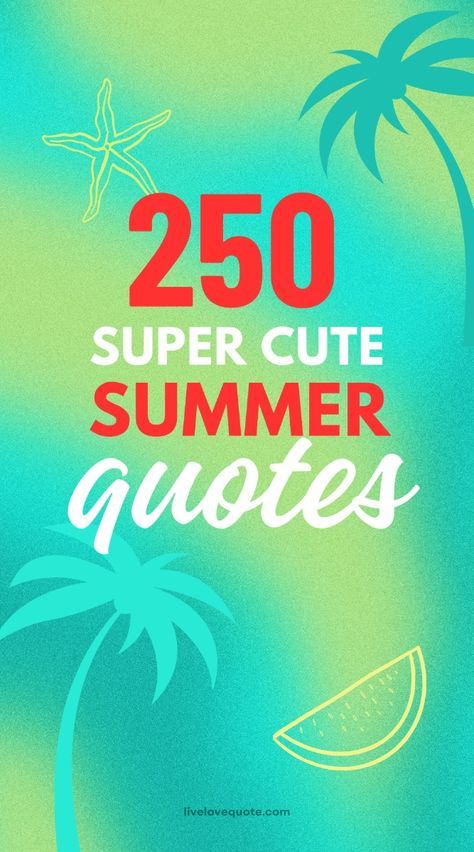 the text reads 250 super cute summer quotes on a blue and green background with palm trees