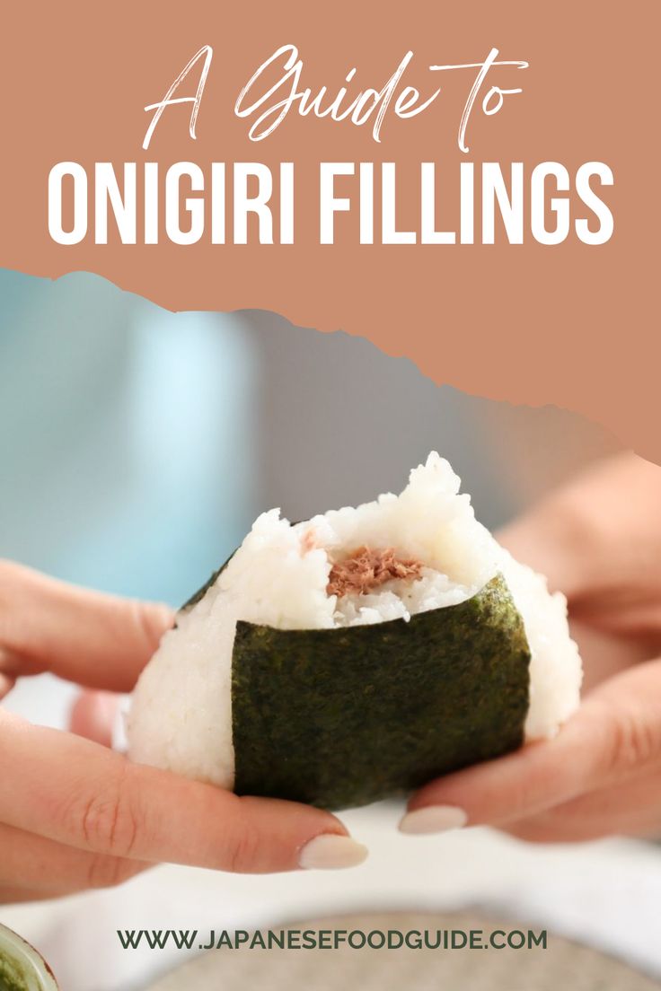 someone holding a sushi in their hands with text overlay that reads a guide to onigiri fillings