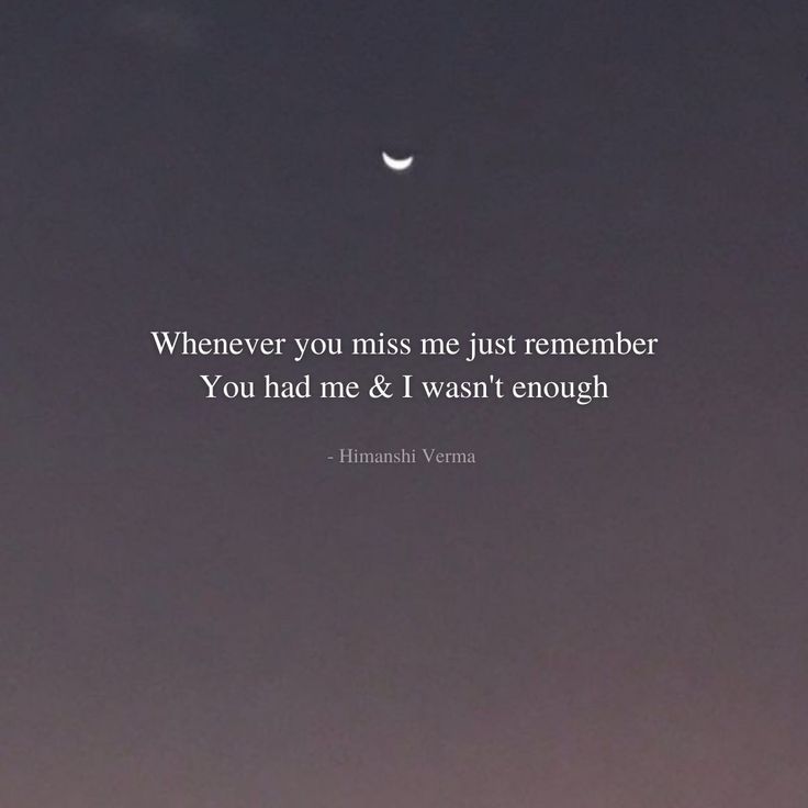 the moon is in the sky with a quote on it that says, whenever you miss me just remember you had me & i was enough