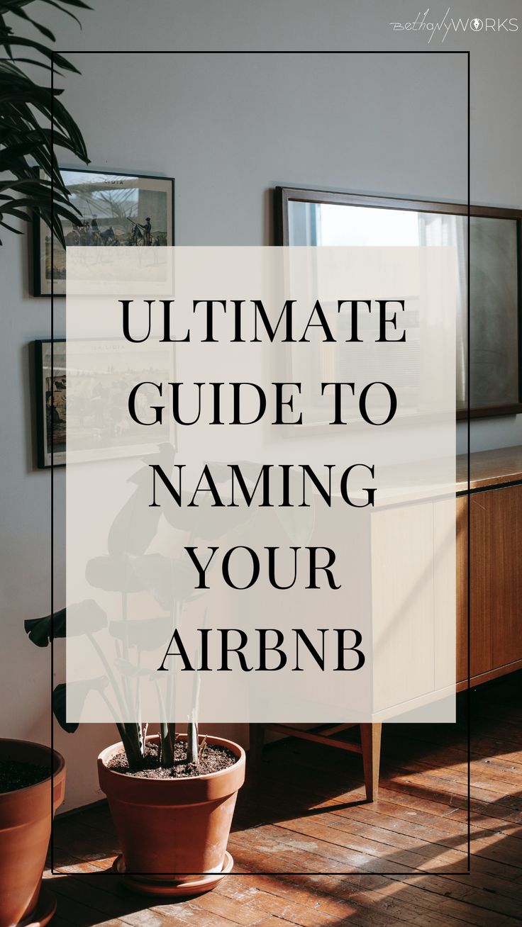 the ultimate guide to naming your air bnb with text overlay that reads, ultimate guide to naming your air bnb