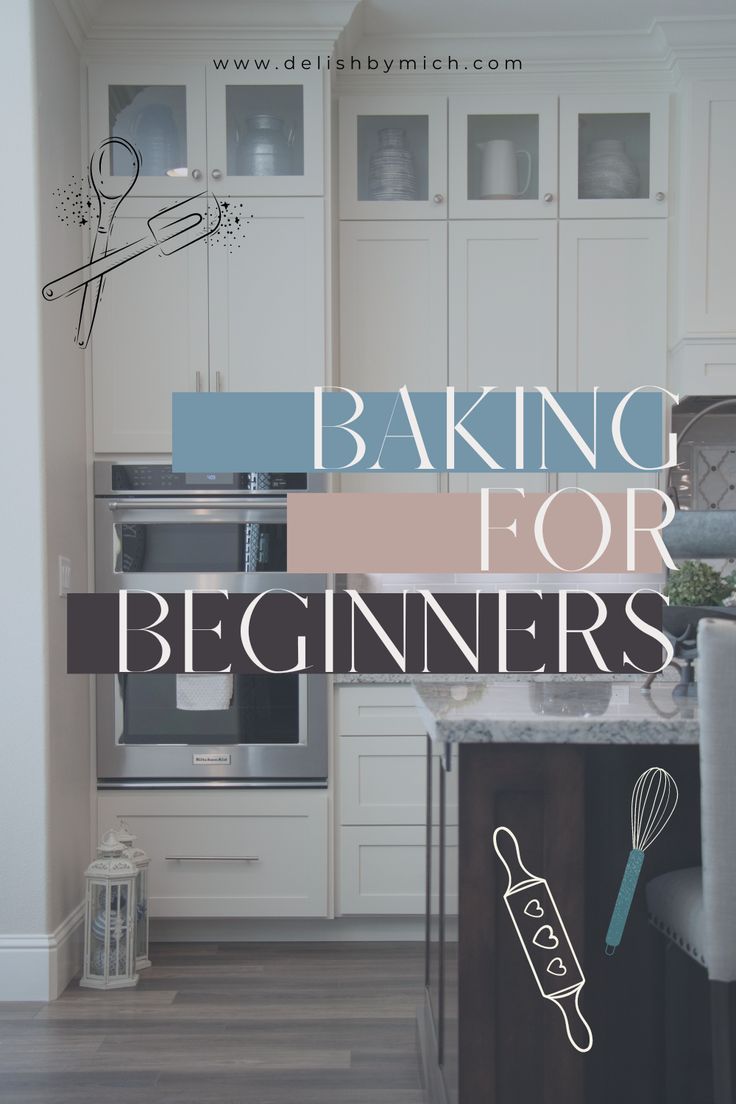 the words baking for beginners are in front of an image of a kitchen with white cabinets