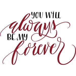 the words you will always be my forever are shown in red ink on a white background