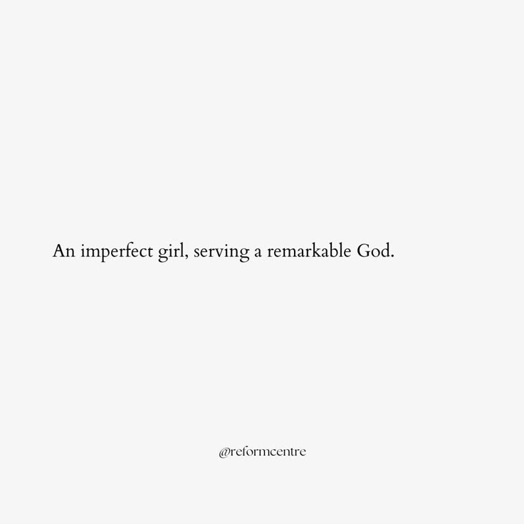 an imperfecter girl, serving a remarkable god quote on white paper with black lettering