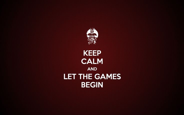 the words keep calm and let the games begin are written in white on a red background