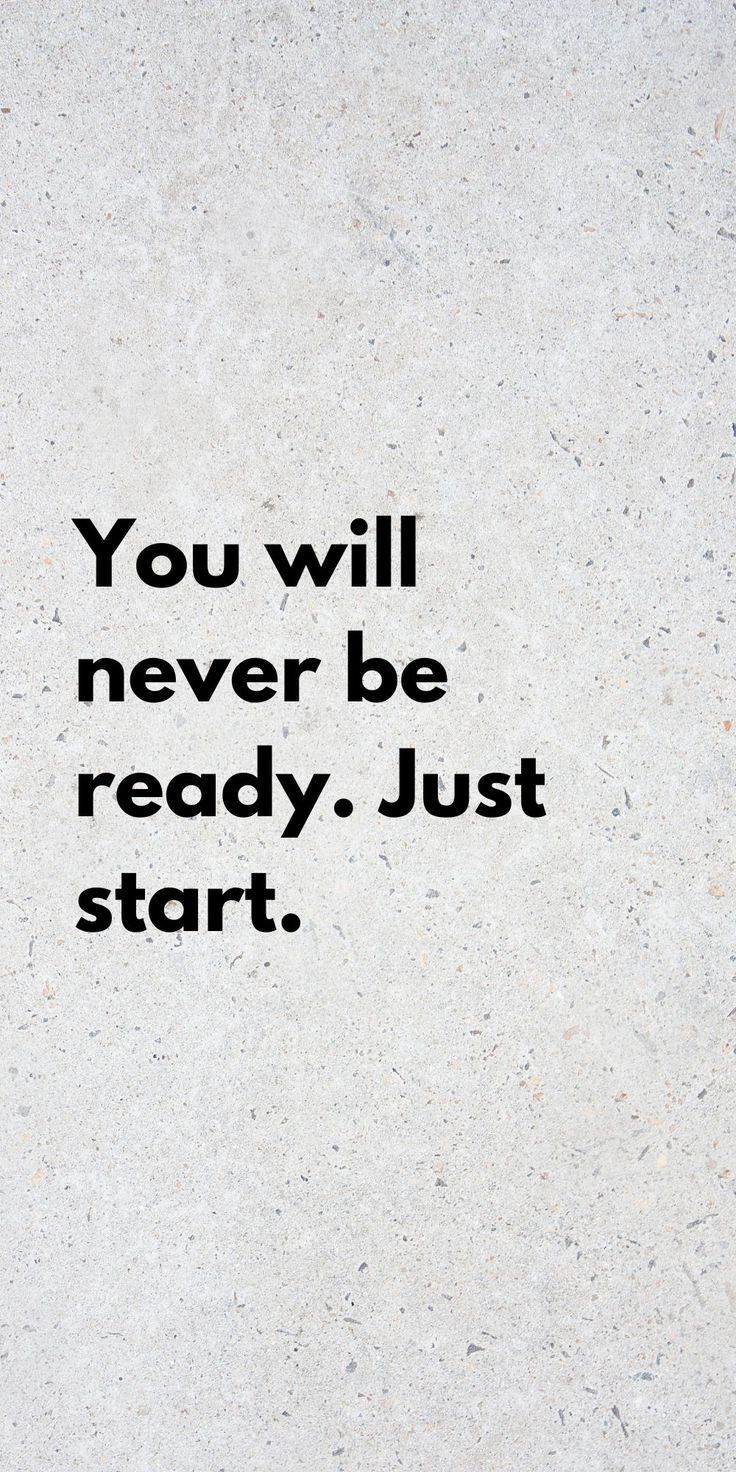 You Will Never Be Ready Just Start, Be Ready Quotes, Start Now Wallpaper, Just Start Wallpaper, Just Start Quotes, Self Improvement Wallpaper, Remember Why You Started, Vie Motivation, Study Motivation Quotes