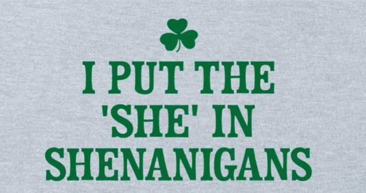 i put the she'in shennangans on st patrick's day