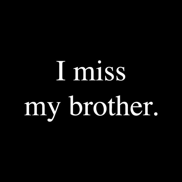 the words i miss my brother on a black background