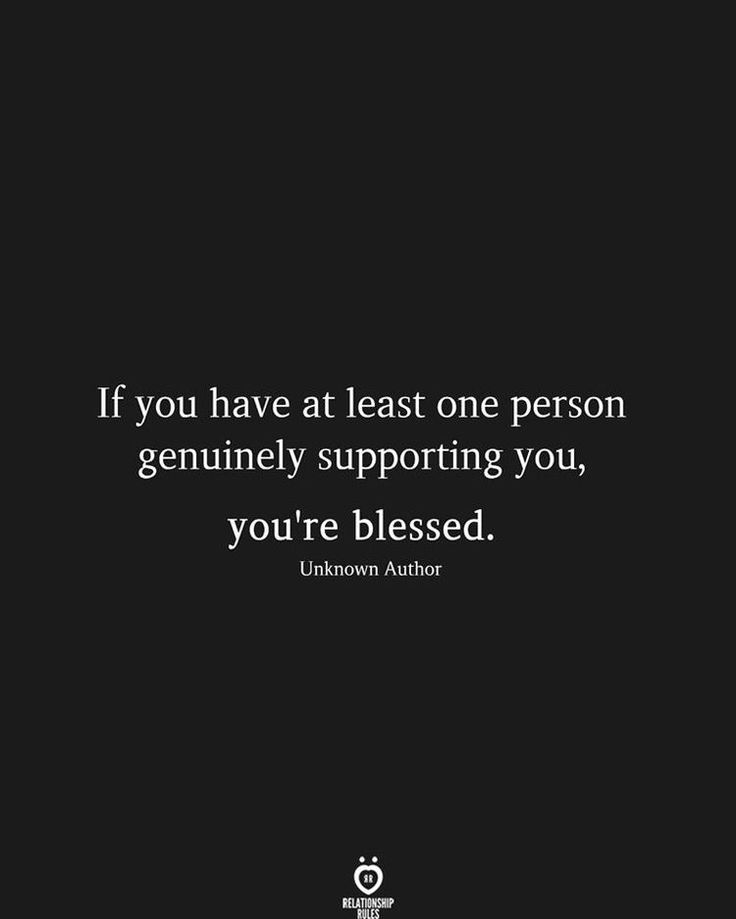 the quote if you have at least one person generously supporting you, you're blessing