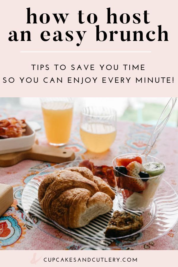 a table with bread, fruit and other food on it that says how to host an easy brunch tips to save you time 50 you can enjoy every minute