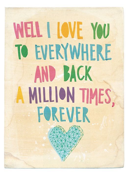 a poster with the words well love you to everywhere and back a million times, forever