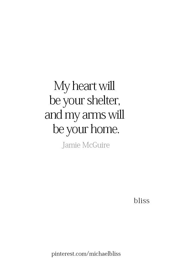 a quote that says, my heart will be your shelter and my arms will be your home