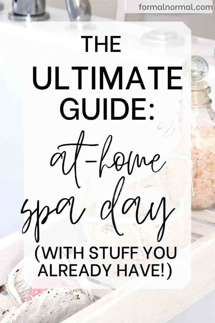 the ultimate guide to get at home spa days with stuff you already have