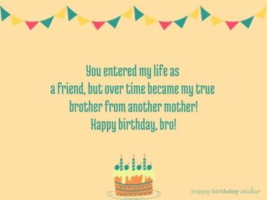 a birthday card with the words you entered my life as a friend, but over time become my true brother from another mother