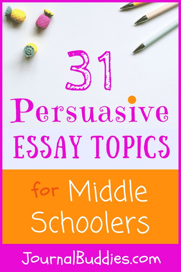 the title for 31 persuasiive essay topics for middle schoolers is shown