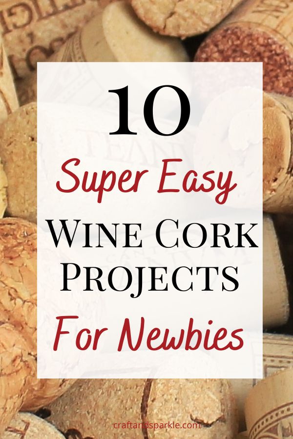 wine corks with text overlay that reads 10 super easy wine cork projects for newbies