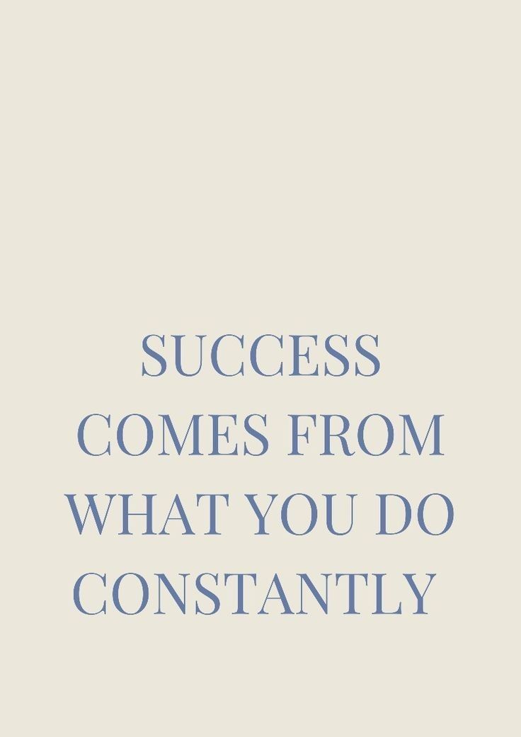 the words success comes from what you do constantly