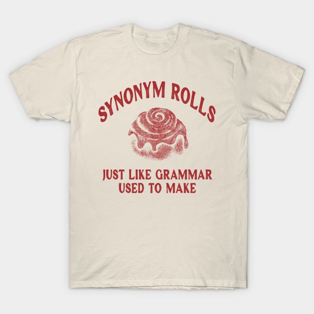 a white t - shirt with red lettering that says, syncmy rolls just like grammar used to make it