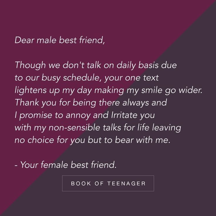 a quote that reads dear male best friend though we don't talk on daily basiss due to our busy schedule, your one text lights up my day making my smile